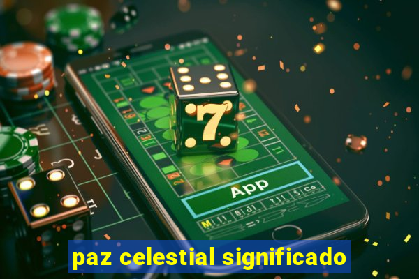 paz celestial significado